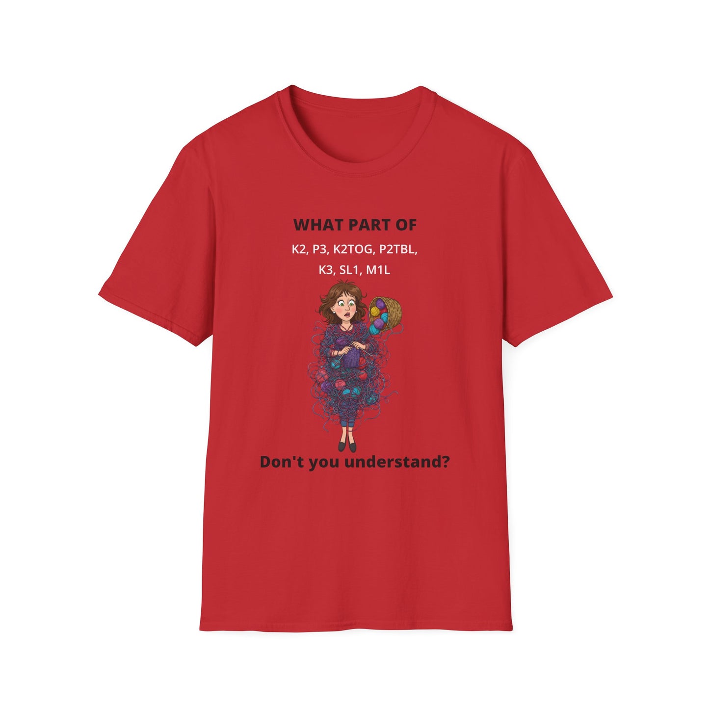 What Part Don't You Understand Funny Knitting Instructions T-shirt