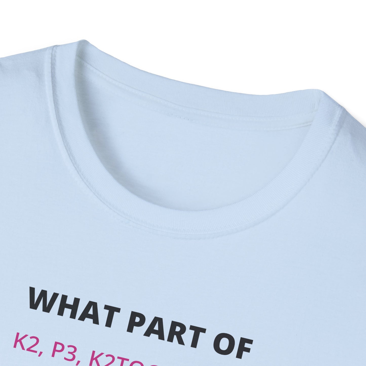 What Part Don't You Understand Funny Knitting Instructions T-shirt