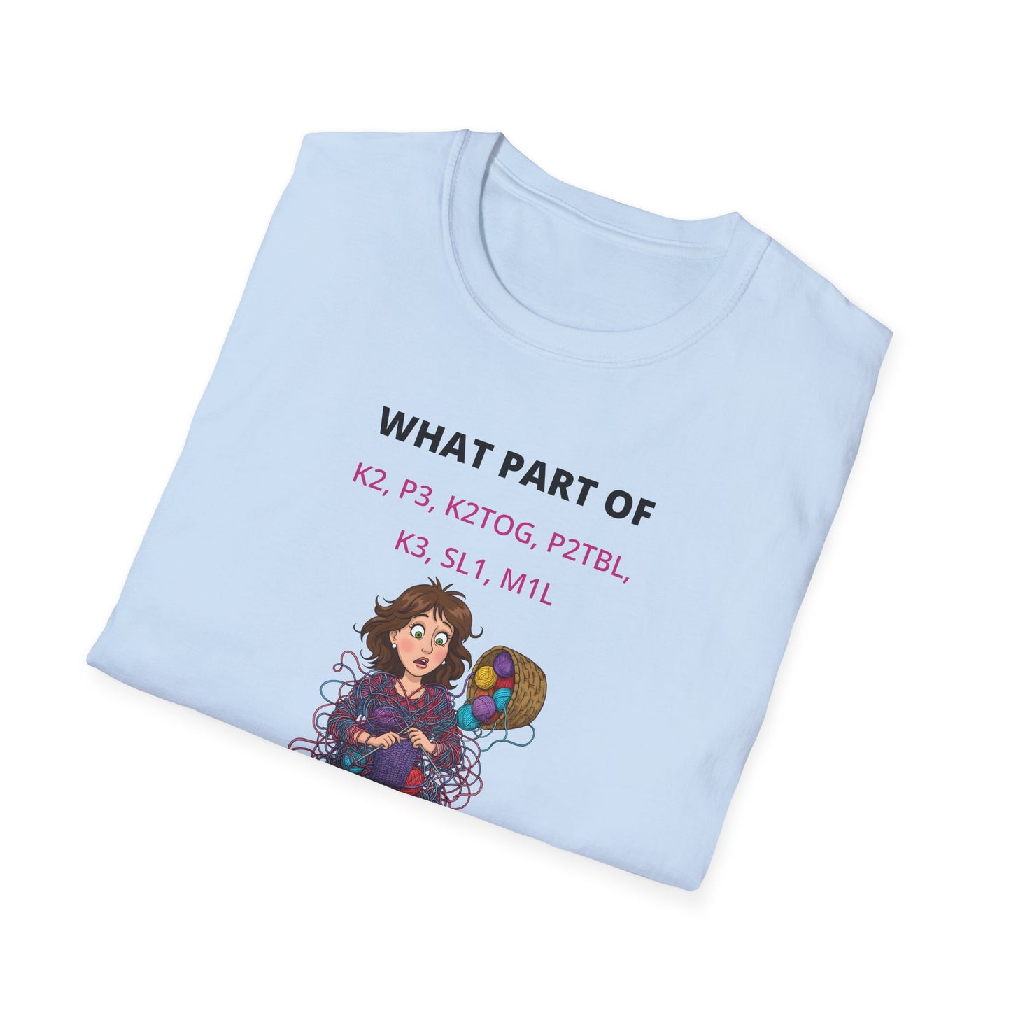 What Part Don't You Understand Funny Knitting Instructions T-shirt