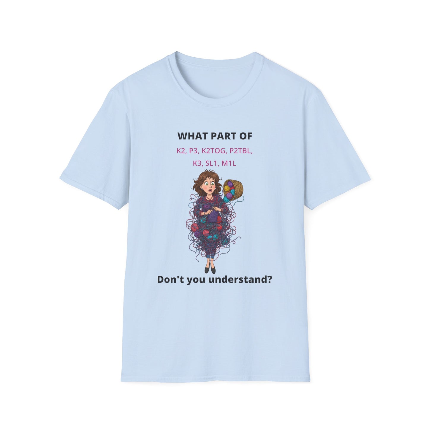 What Part Don't You Understand Funny Knitting Instructions T-shirt