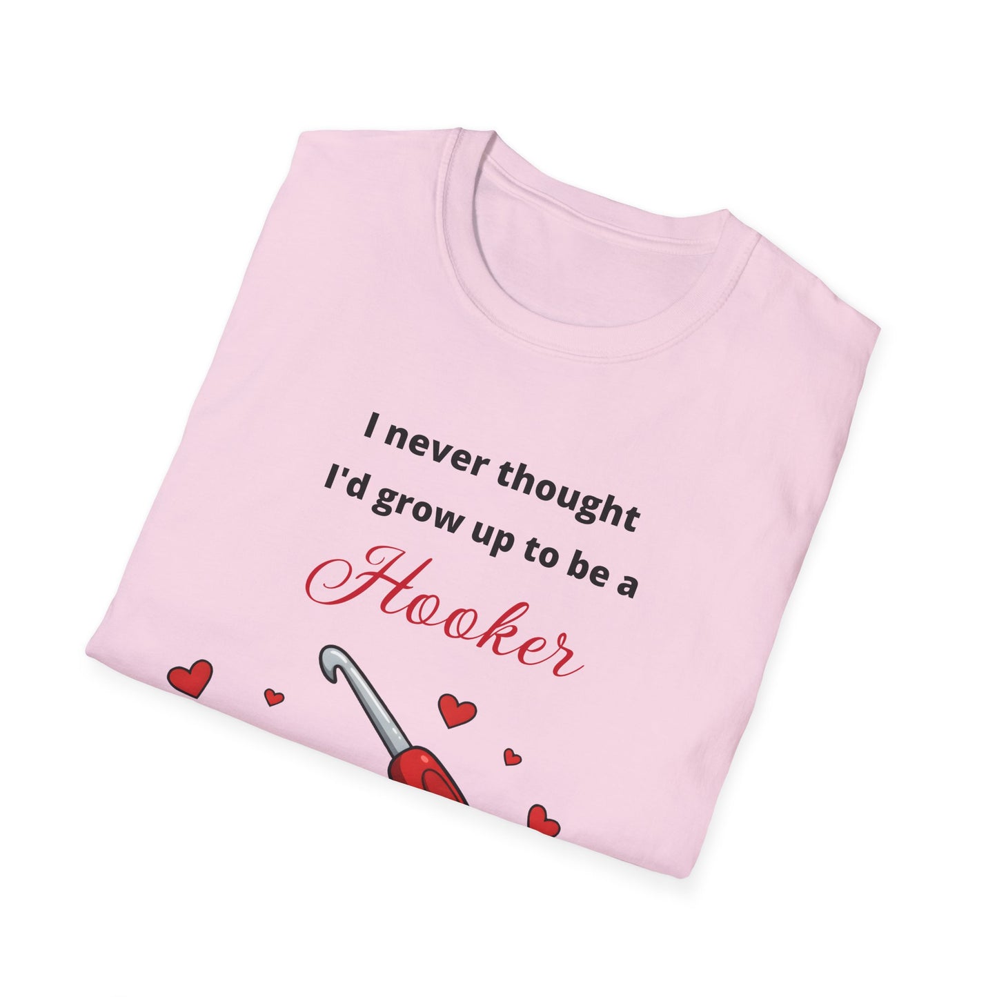 Funny Crotchet T-Shirt, Hooker Humor Tee, Unisex Graphic Shirt, Softstyle Crafty Top, Sarcastic Quote Clothing