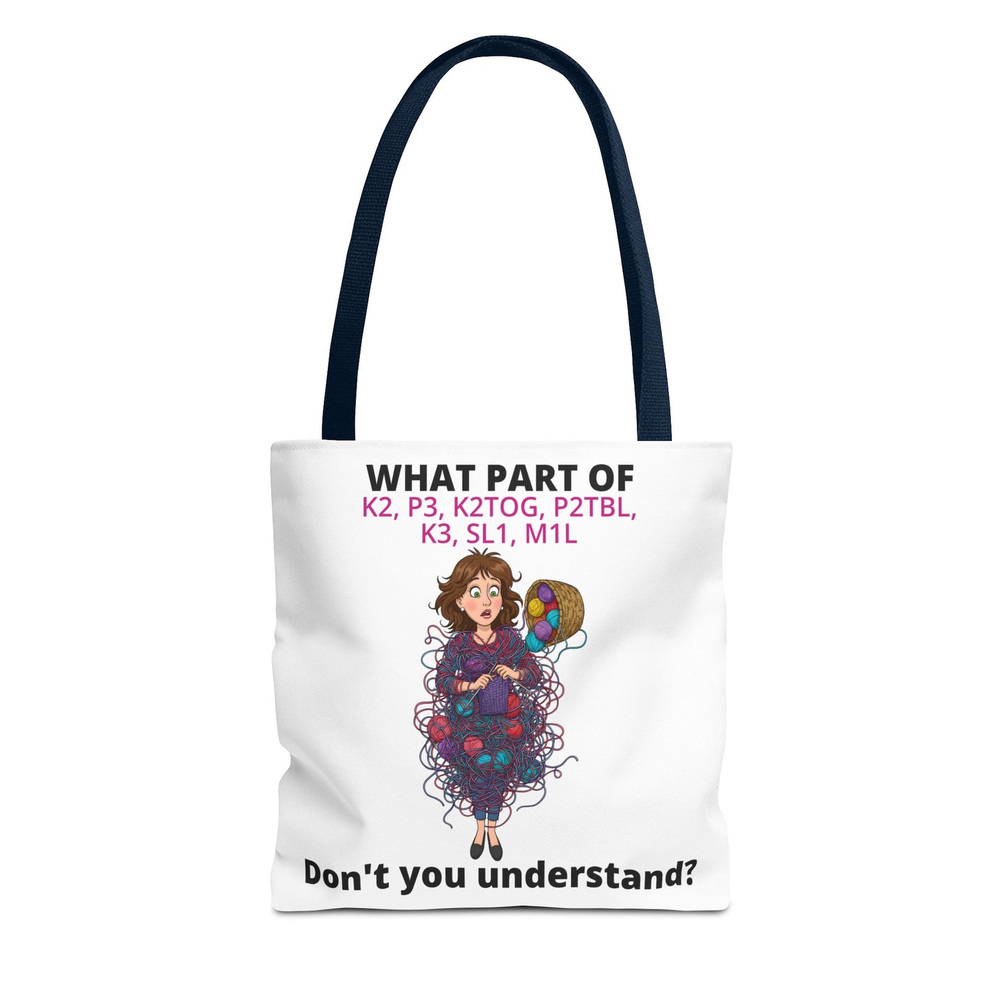 Knitting Enthusiast Tote Bag - "What Part of K2, P3, K2TOG, P2BL, K3, SL1, M1L Don't You Understand?"