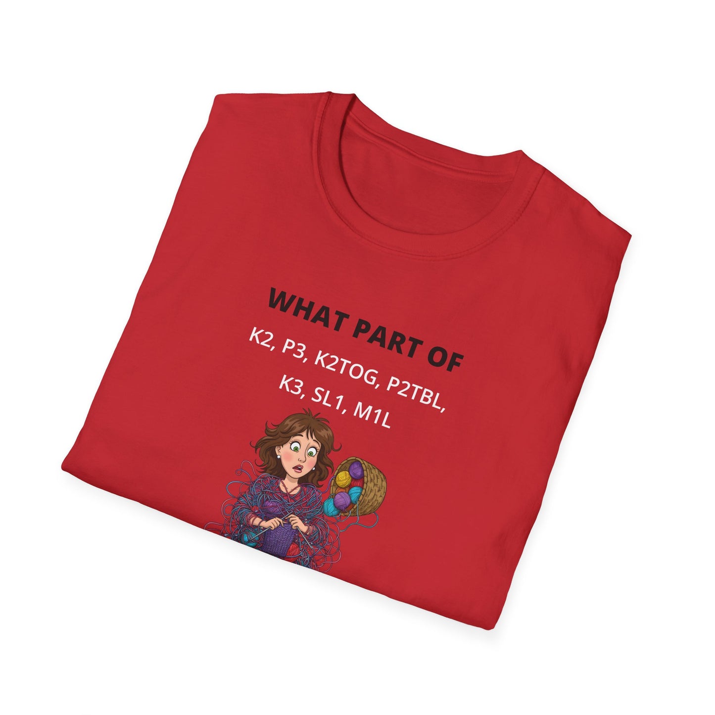 What Part Don't You Understand Funny Knitting Instructions T-shirt