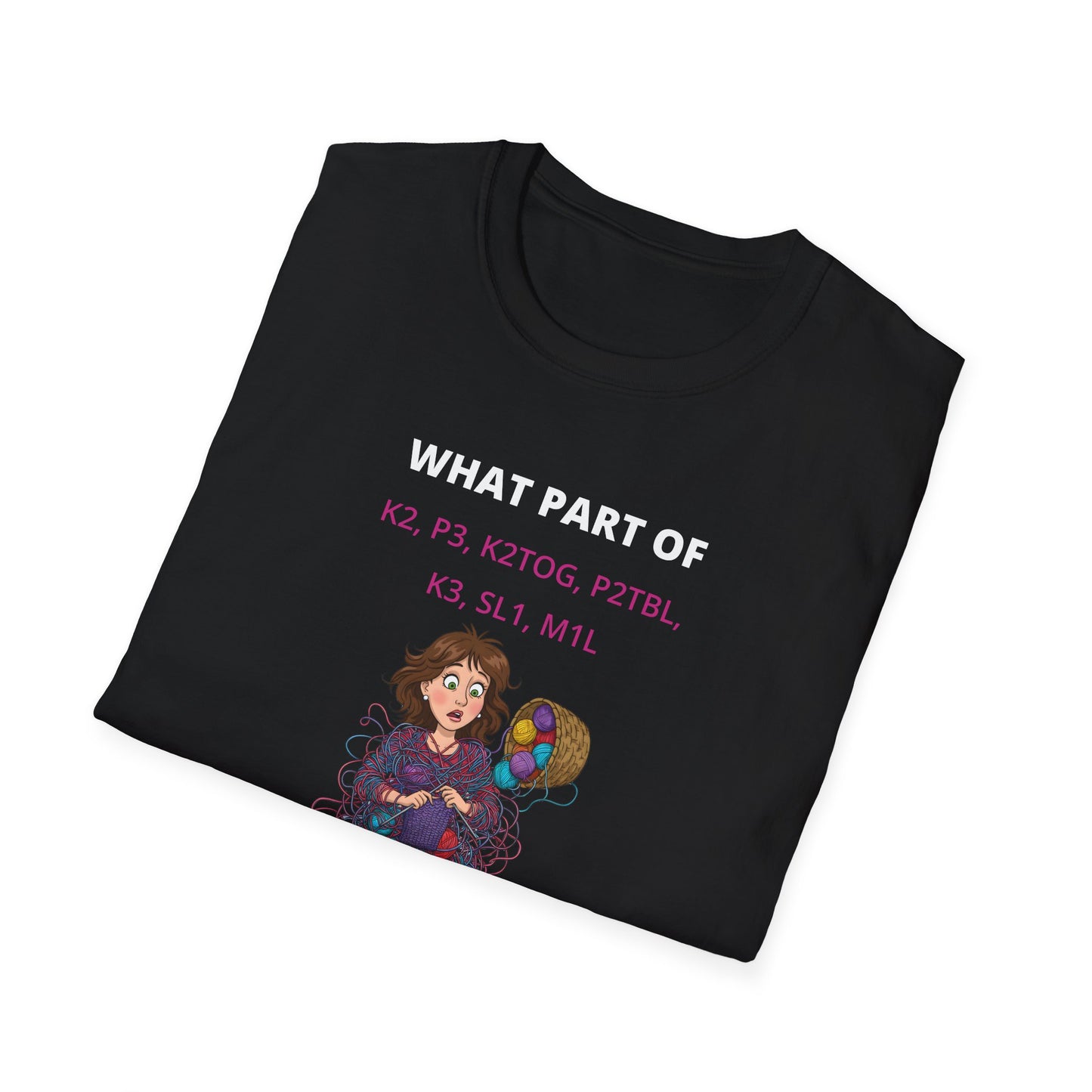 What Part Don't You Understand Funny Knitting Instructions T-shirt