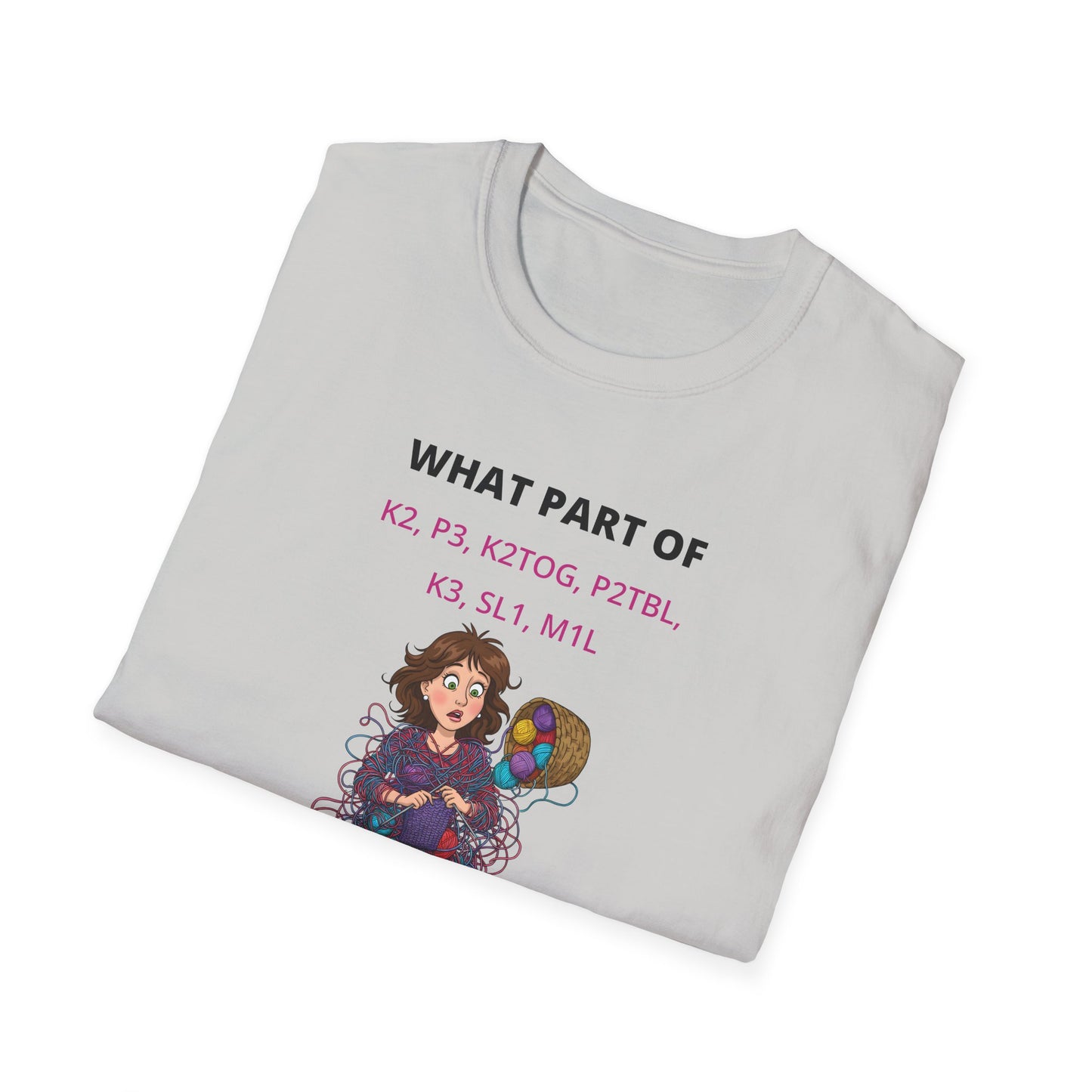 What Part Don't You Understand Funny Knitting Instructions T-shirt